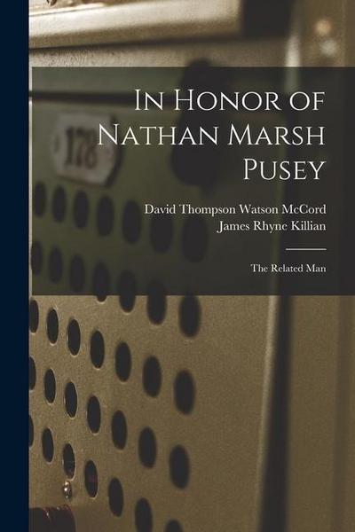 In Honor of Nathan Marsh Pusey: The Related Man