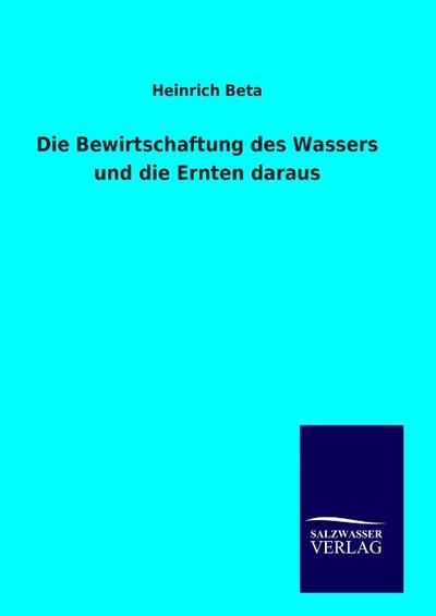 Die Bewirtschaftung des Wassers und die Ernten daraus