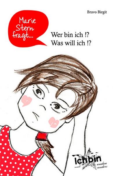 Marie Stern fragt: Wer bin ich !? Was will ich !?. Bd.1