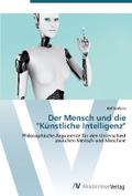 Der Mensch und die ’Künstliche Intelligenz&#