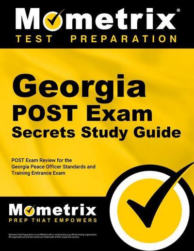 Georgia POST Exam Secrets Study Guide: POST Exam Review for the Georgia Peace Officer Standards and Training Entrance Exam