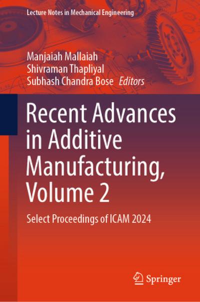 Recent Advances in Additive Manufacturing, Volume 2
