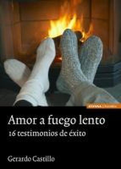 Amor a fuego lento : 16 testimonios de éxito