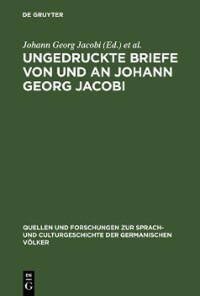 Ungedruckte Briefe von und an Johann Georg Jacobi