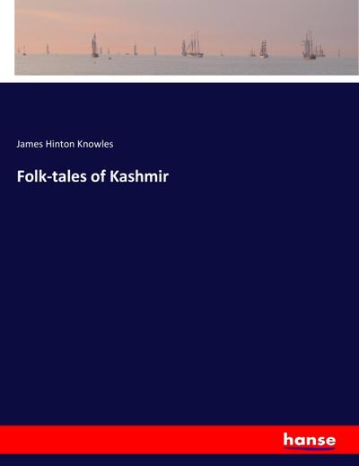 Folk-tales of Kashmir - James Hinton Knowles