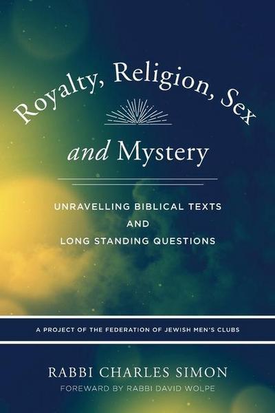 Royalty, Religion, Sex and Mystery: Unravelling Biblical Texts and Long Standing Question