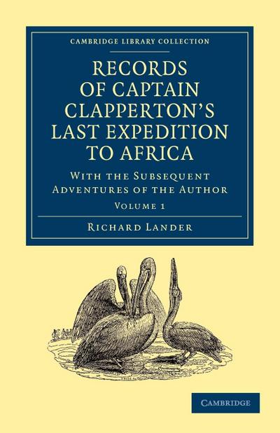 Records of Captain Clapperton’s Last Expedition to Africa