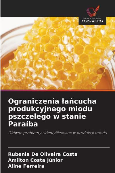 Ograniczenia ¿a¿cucha produkcyjnego miodu pszczelego w stanie Paraíba