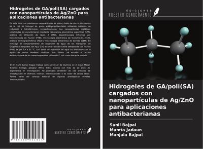 Hidrogeles de GA/poli(SA) cargados con nanopartículas de Ag/ZnO para aplicaciones antibacterianas