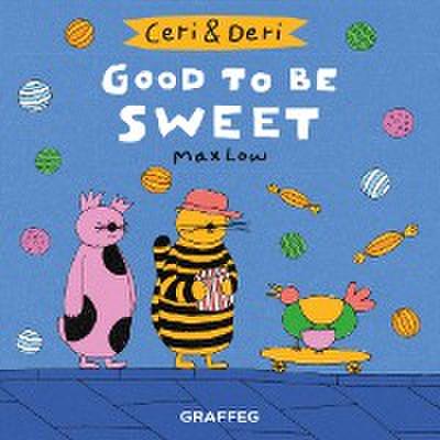 Good to be Sweet
