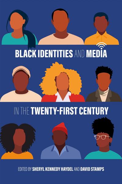 Black Identities and Media in the Twenty-First Century
