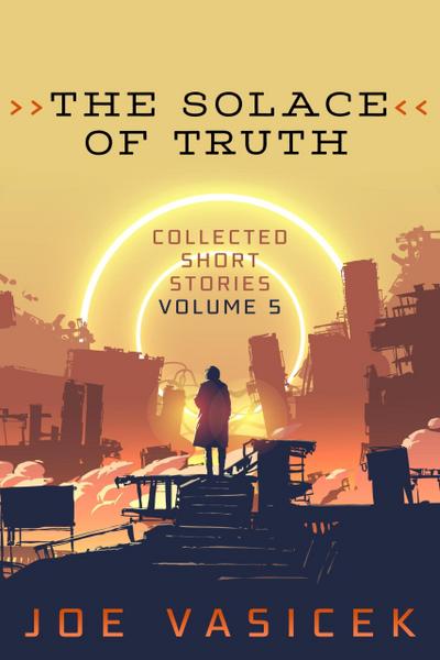 The Solace of Truth (Collected Short Stories, #5)