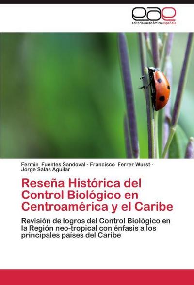 Reseña Histórica del Control Biológico en Centroamérica y el Caribe