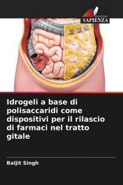 Idrogeli a base di polisaccaridi come dispositivi per il rilascio di farmaci nel tratto gitale