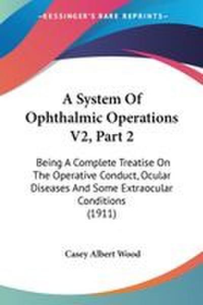 A System Of Ophthalmic Operations V2, Part 2