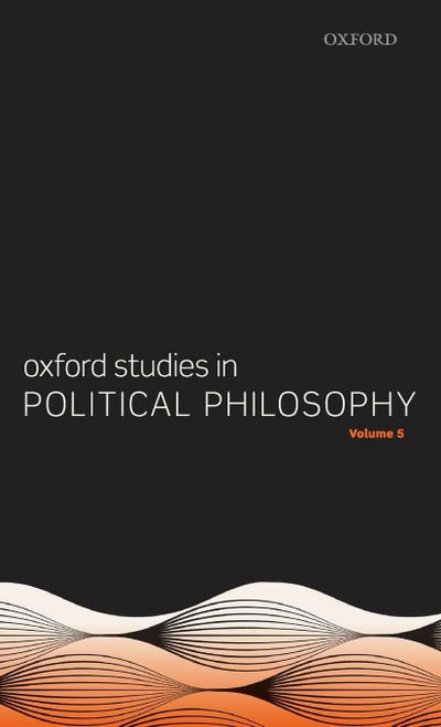 Oxford Studies in Political Philosophy Volume 5