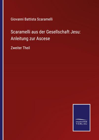 Scaramelli aus der Gesellschaft Jesu: Anleitung zur Ascese