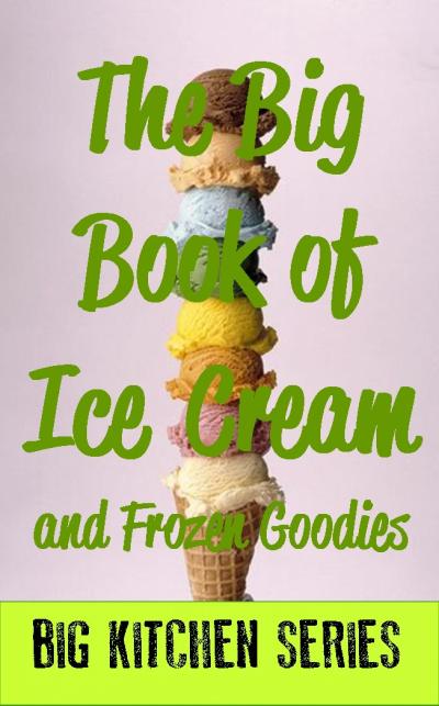 The Big Book of Ice Cream and Fancy Goodies