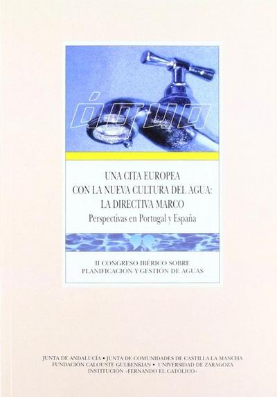 Una cita europea con la nueva cultura del agua: la directiva marco. Perspectivas en Portugal y España : actas del II Congreso celebrado en Oporto del 9 al 12 de noviembre de 2000