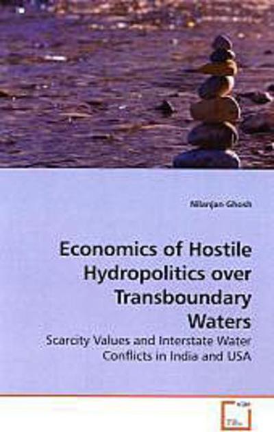 Economics of Hostile Hydropolitics over Transboundary Waters