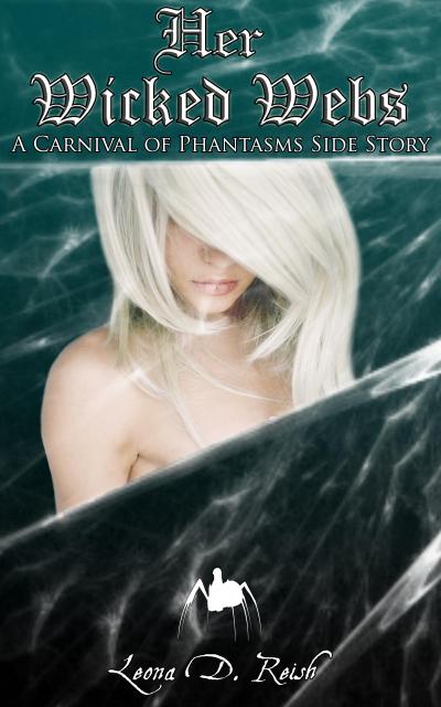 Her Wicked Webs (A Carnival of Phantasms, #2)