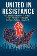 United in Resistance: How a Grassroots Wave of Protest Swept Across 50 States and Sparked a National Movement