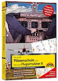 Die große Pilotenschule zum Microsoft Flugsimulator X - verbesserte Neuauflage des Klassikers - inkl.originaler Luftfahrtkarten!