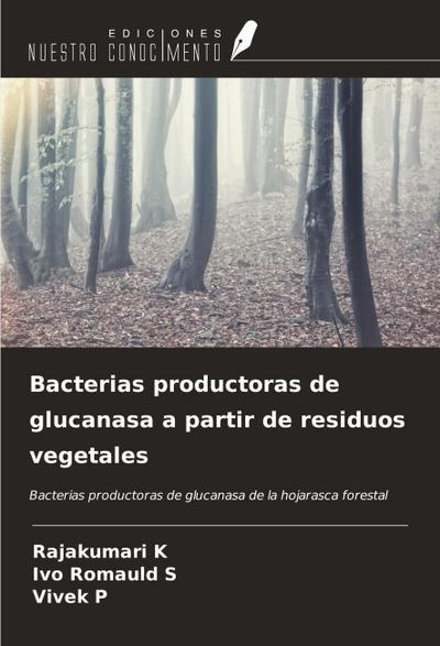 Bacterias productoras de glucanasa a partir de residuos vegetales