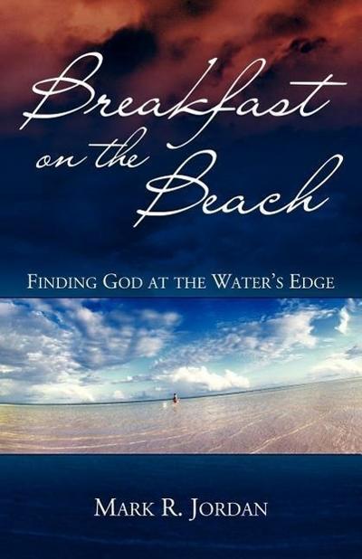 Breakfast on the Beach: Finding God at the Water’s Edge