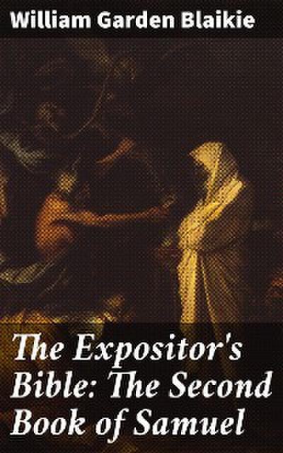 The Expositor’s Bible: The Second Book of Samuel