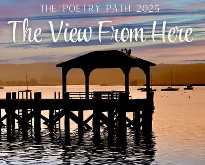 The View From Here - The Poetry Path 2025