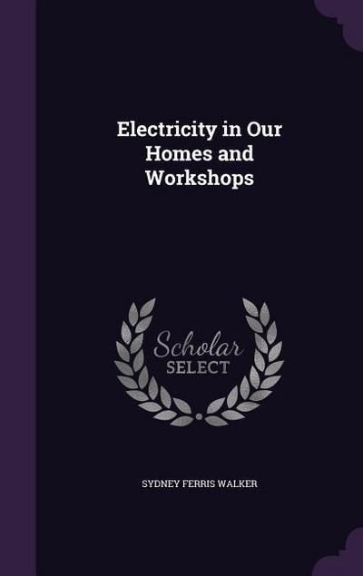 Electricity in Our Homes and Workshops