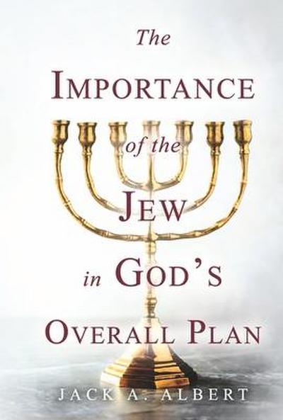 The Importance of the Jew in God’s Overall Plan