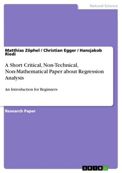 A Short Critical, Non-Technical, Non-Mathematical Paper about Regression Analysis