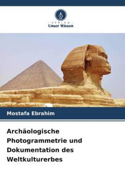 Archäologische Photogrammetrie und Dokumentation des Weltkulturerbes