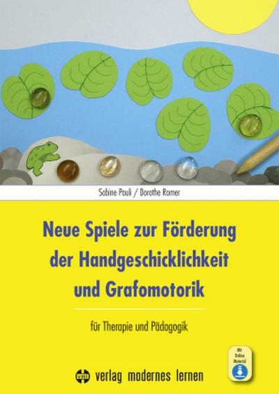 Neue Spiele zur Förderung der Handgeschicklichkeit und Grafomotorik, m. 1 Beilage