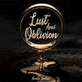 Lust and Oblivion