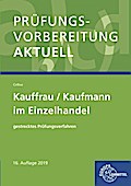 Prüfungsvorbereitung aktuell - Kauffrau/Kaufmann im Einzelhandel: gestrecktes Prüfungsverfahren