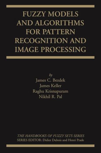Fuzzy Models and Algorithms for Pattern Recognition and Image Processing