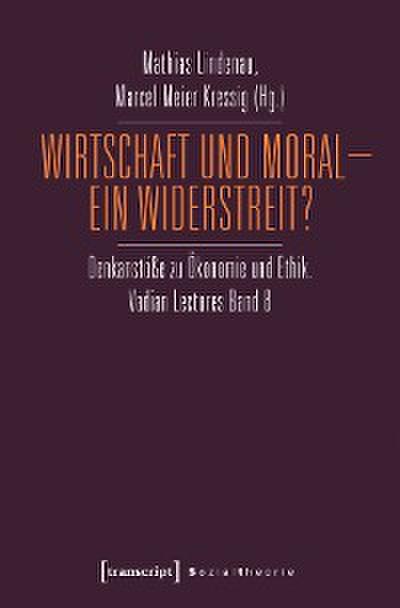 Wirtschaft und Moral – Ein Widerstreit?