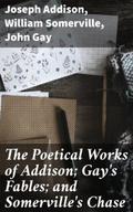 The Poetical Works of Addison; Gay’s Fables;
