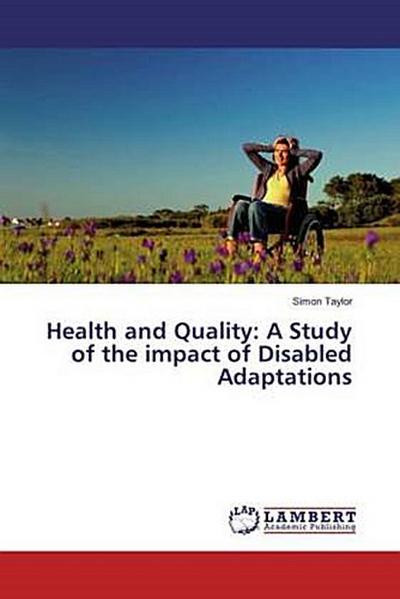 Health and Quality: A Study of the impact of Disabled Adaptations