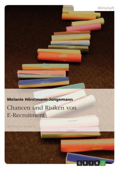 Chancen und Risiken von E-Recruitment - Melanie Hörstmann-Jungemann