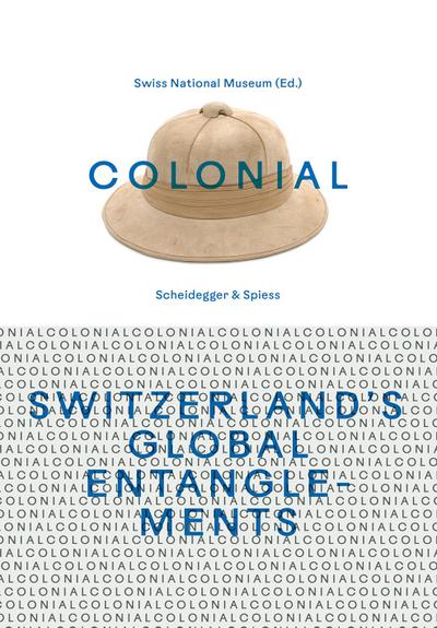 colonial - Switzerland’s Global Entanglements