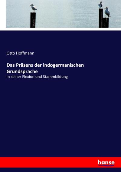 Das Präsens der indogermanischen Grundsprache