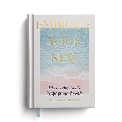 Embrace Your New: Discovering God’s Restorative Power