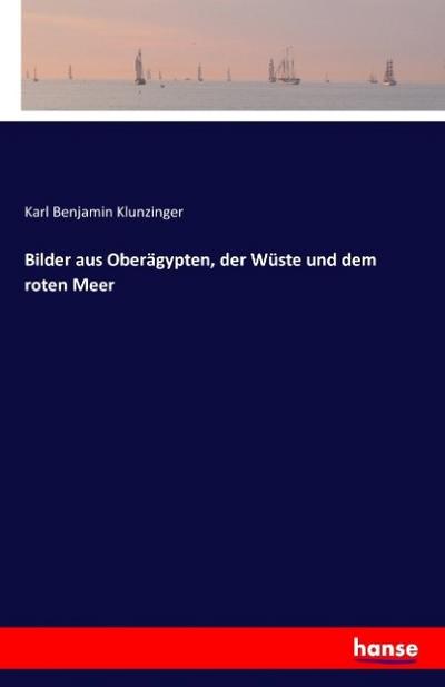 Bilder aus Oberägypten, der Wüste und dem roten Meer