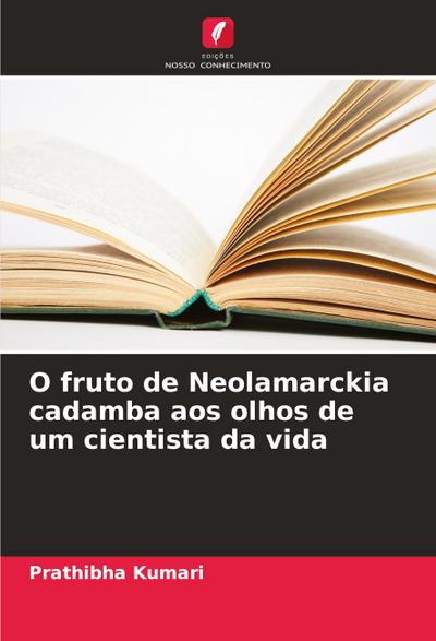 O fruto de Neolamarckia cadamba aos olhos de um cientista da vida