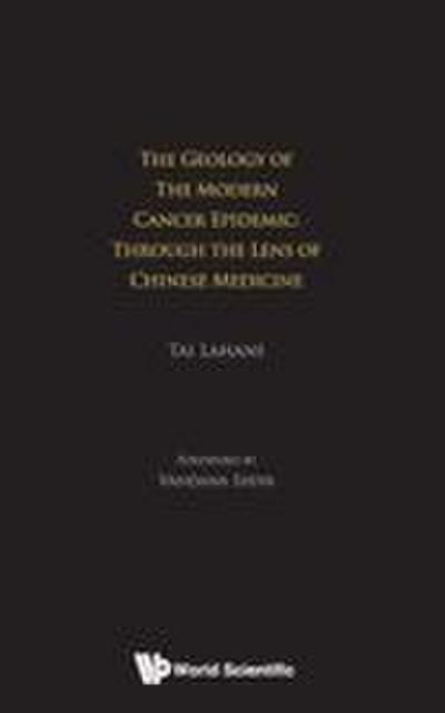 GEOLOGY OF THE MODERN CANCER EPIDEMIC, THE