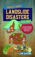 World’s Worst Landslide Disasters for Kids (An Encyclopedia of World’s Worst Disasters for Kids Book 3)